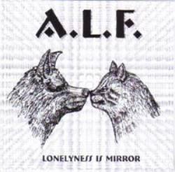 A.L.F. : Lonelyness Is Mirror